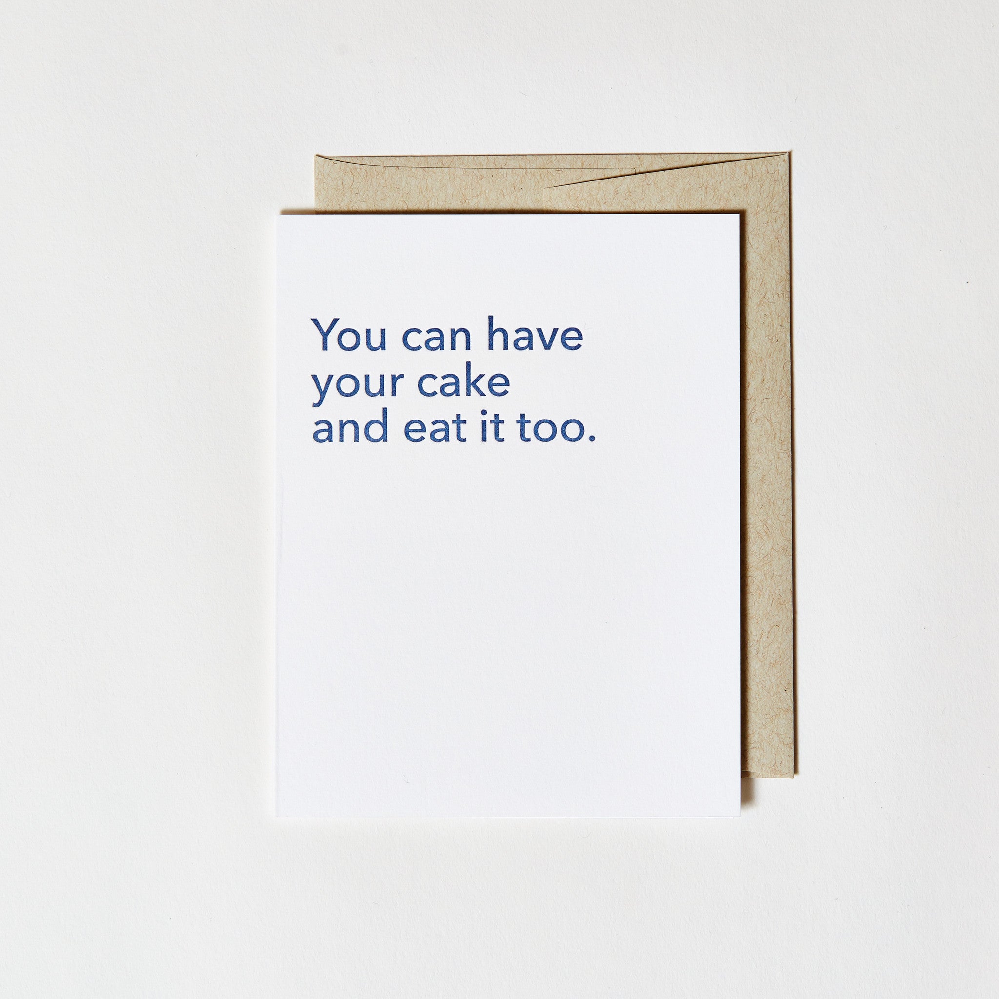 Letterpress Greeting Card - You can have your cake and eat it too.